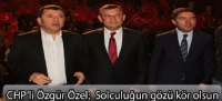 Chp'li Özgül Özel: Solculuğun gözü kör olsun....