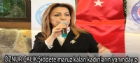 ÖZNUR ÇALIK;Şiddete maruz kalan kadınların yanındayız