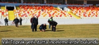 Vali Toprak yeni statta incelemelerde bulundu