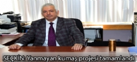 Seçkin:Yanmayan kumaş projesi tamamlandı