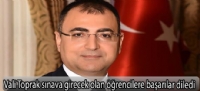 Vali Toprak sınava girecek olan öğrencilere başarılar diledi