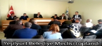Yeşilyurt Belediye Meclisi toplandı