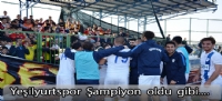 Yeşilyurtspor  Şampiyon Oldu  gibi...