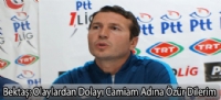 BERKTAŞ;olaylardan dolayı camiam adına özür dilerim