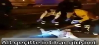 Alt geçitte  intihar girişimi...