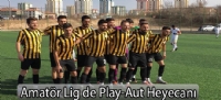 Amatör Lig de Play-Aut Heyecanı