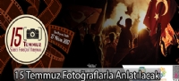 15 Temmuz Fotoğraflarla Anlatılacak
