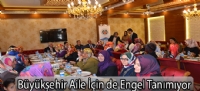 Büyükşehir Aile İçin de Engel Tanımıyor