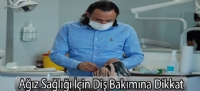 Ağız Sağlığı İçin Diş Bakımına Dikkat