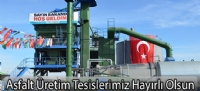 Asfalt Üretim Tesislerimiz Hayırlı Olsun