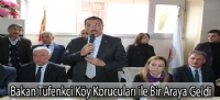 Bakan Tüfenkci Köy Korucuları ile Bir Araya Geldi