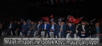 Milletin İradesine İpotek Koyulmaya Çalışılıyor