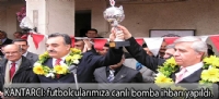 KANTARCI:futbolcularımıza canlı bomba ihbarı yapıldı”
