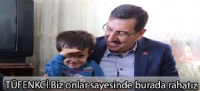 Tüfenkci: Biz onlar sayesinde burada rahatız