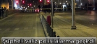 Şüpheli valiz polisi alarma geçirdi