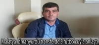 Malatya İdmanyurdu transferde 5 futbolcuyla anlaştı