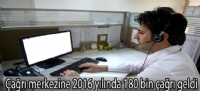 Büyükşehir Belediyesi çağrı merkezine 2016 yılında 180 bin çağrı geldi