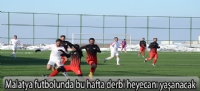 Malatya futbolunda bu hafta derbi heyecanı yaşanacak