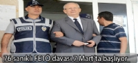 76 sanıklı FETÖ davası 7 Mart'ta başlıyor