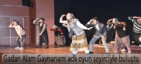 Gadan Alam Gaynanam' adlı oyun seyirciyle buluştu