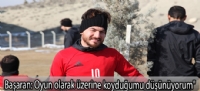 İrfan başaran;Oyun olarak üzerine koyduğumu düşünüyorum