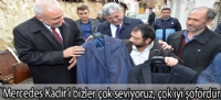 Mercedes Kadir'i bizler çok seviyoruz, çok iyi şofördür