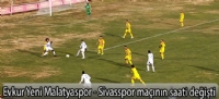 Evkur Yeni Malatyaspor - Sivasspor maçının saati değişti