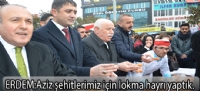 Aziz şehitlerimiz için lokma hayrı yaptık.