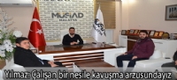 Yılmaz: “Çalışan bir nesile kavuşma arzusundayız”