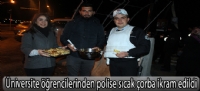 Üniversite öğrencilerinden polise sıcak çorba ikram