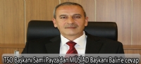 TSO Başkanı Sami Payza'dan MÜSİAD Başkanı Balin'e cevap