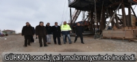 gÜRKAN:sondaj çalışmalarını yerinde inceledi.