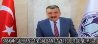 BAŞKAN GÜRKAN'DAN, ÇALIŞAN GAZETECİLER GÜNÜ MESAJI