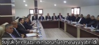 Büyük Şire Pazarının sorunları masaya yatırıldı
