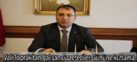Vali Toprak'tan Çalışan Gazeteciler Gününe kutlama