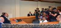 Vali Toprak: “Kamu vicdanının sesi olmaktadırlar”