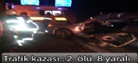 Trafik kazası 2 ölü 8 yaralı