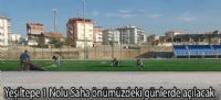 Yeşiltepe 1 Nolu Saha önümüzdeki günlerde açılacak
