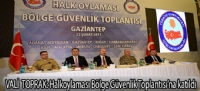 VALİ TOPRAK:Halkoylaması Bölge Güvenlik Toplantısı'na katıldı