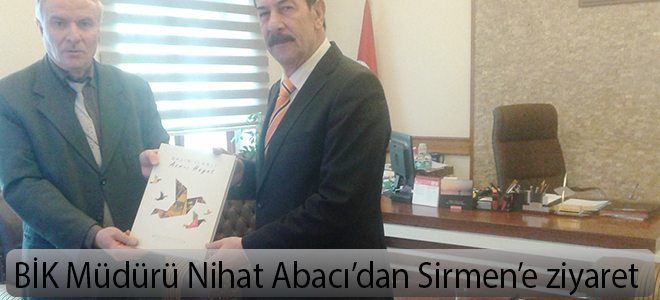 BİK Müdürü Nihat Abacı’dan Sirmen’e ziyaret