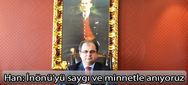 İnönü’yü saygı ve minnetle anıyoruz