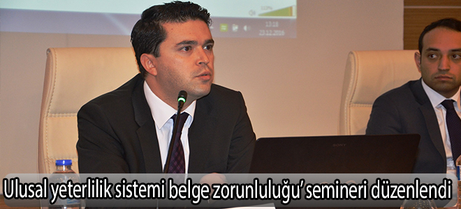 Ulusal yeterlilik sistemi belge zorunluluğu’ semineri düzenlendi