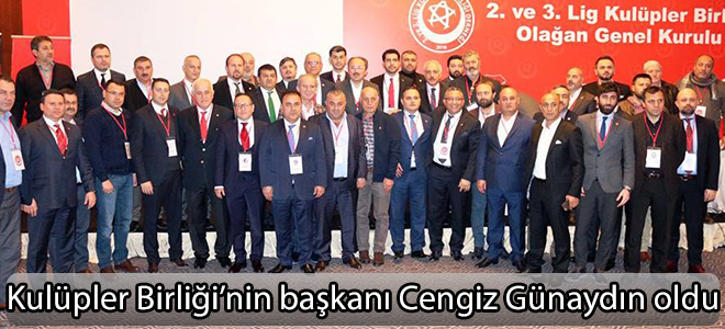 2. ve 3. Lig Kulüpler Birliği’nin başkanı Cengiz Günaydın oldu