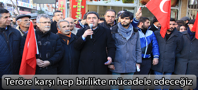 Teröre karşı hep birlikte mücadele edeceğiz