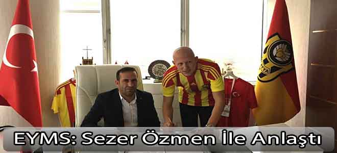 Sezer  Özmen'le Anlaşma Sağlandı.