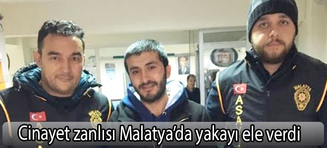 Cinayet zanlısı Malatya’da yakayı ele verdi