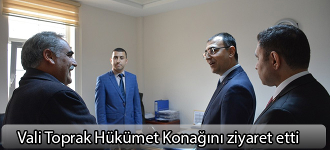 Vali Toprak Hükümet Konağını ziyaret etti