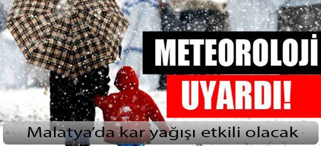 Malatya’da kar yağışı etkili olacak