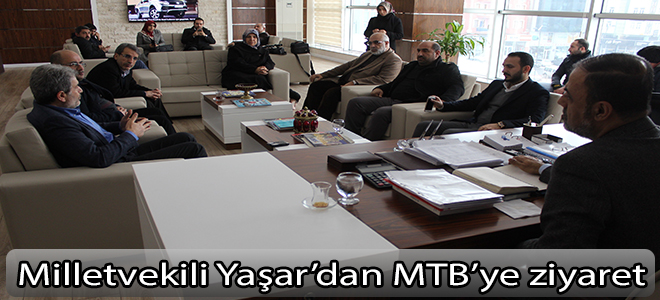 Milletvekili Yaşar’dan MTB’ye ziyaret