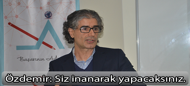 Siz inanarak yapacaksınız..